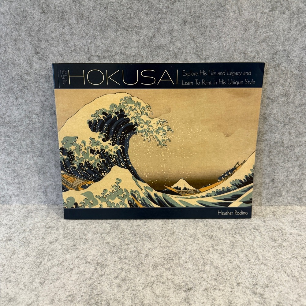 Art of Hokusai: Explore His Life and Legacy and Learn to Paint in His Unique Sty